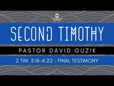 2 Timothy 3:16-4:22 - Final Testimony