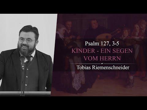 Kinder - ein Segen vom HERRN (Psalm 127, 3-5) - Tobias Riemenschneider