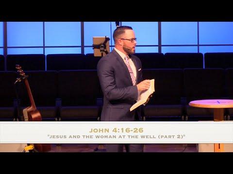 "Jesus and the Woman at the Well (Part 2)" - John 4:16-26 (3.20.22) - Dr. Jordan N. Rogers