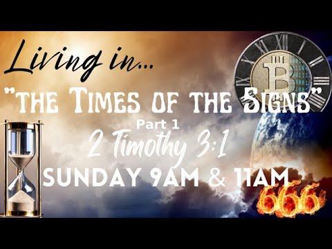 "Living in the Times of the Signs" Part 1   2 Timothy 3:1