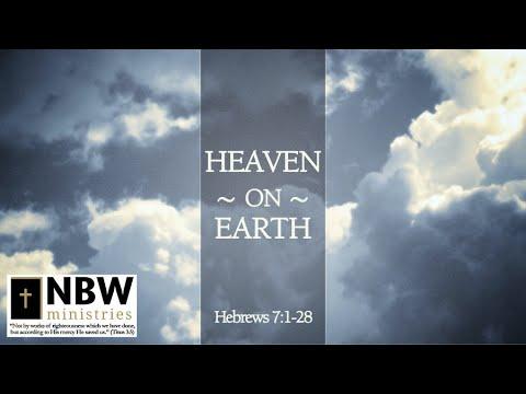 Heaven on Earth (Hebrews 7:1-28)