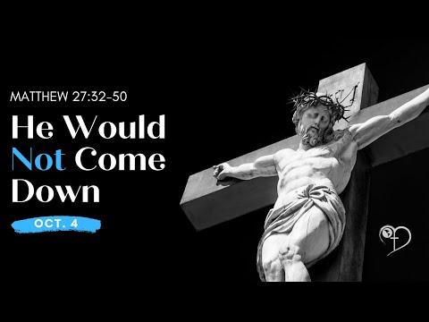 He Would Not Come Down (Matthew 27:32-50) | NMZ Tampa