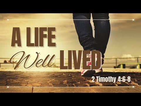 A Life Well Lived [ 2 Timothy 4:6-8 ] by Ntumba Katabua