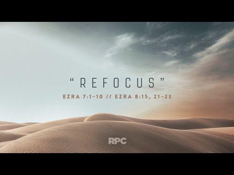 Sermon: "Refocus" // Ezra 7:1–10