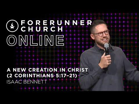 A New Creation in Christ (2 Corinthians 5:17-21) | Isaac Bennett