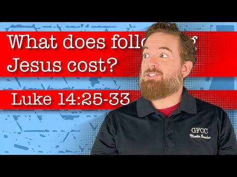 What does following Jesus cost? - Luke 14:25-33