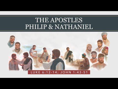 THE APOSTLES PHILIP & NATHANIEL LUKE 6:12:14; JOHN 1:43-51