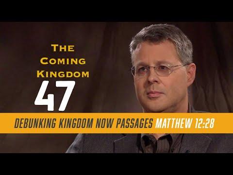 The Coming Kingdom 47. Kingdom Now Passages Part 5. Matthew 12:28
