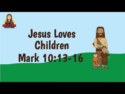 Mark 10:13-16 Jesus Loves Children