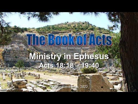 Acts 18:18 - 19:40.  Ministry in Ephesus