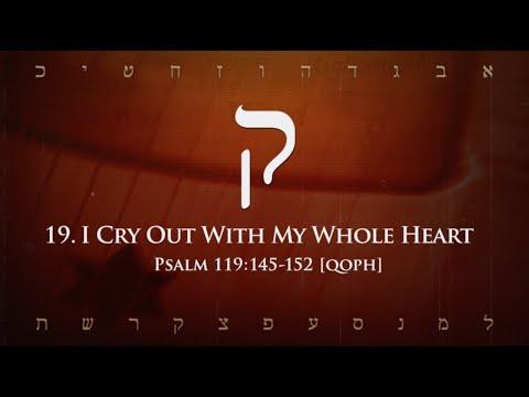 19. Qoph - I Cry Out With My Whole Heart (Psalm 119:145-152)