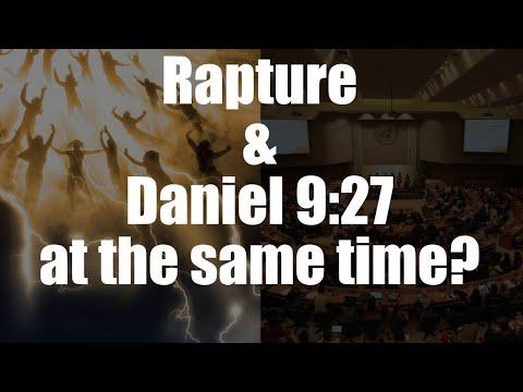 Rapture & Daniel 9:27... at the same time?!?