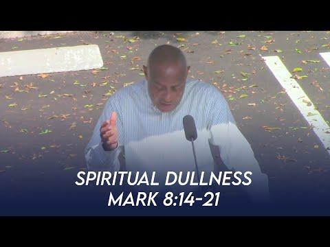 Spiritual Dullness (Mark 8:14-21) | Dr. Paul Felix
