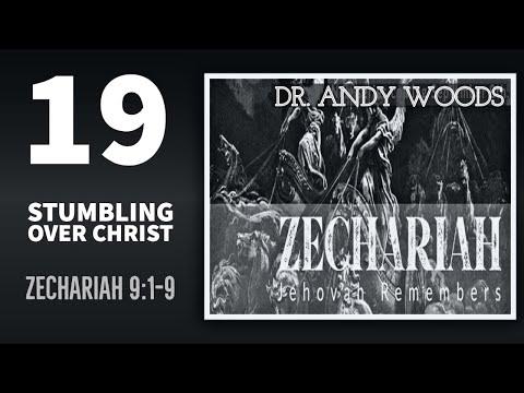Zechariah 019 - Stumbling Over Christ, Pt. 1. Zechariah 9:1-9. Dr. Andy Woods