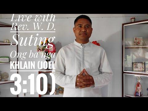 Live with Rev. W. D Suting .Ong Nga Khlain (Joel 3:10)