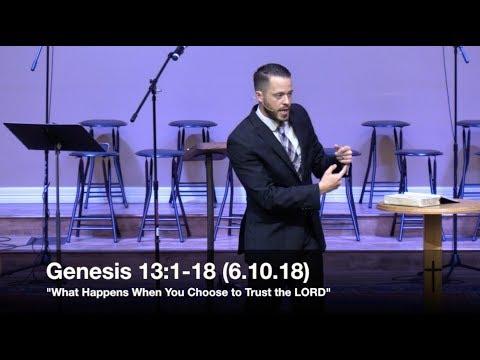 What Happens When You Choose to Trust the LORD - Genesis 13:1-18 (6.10.18) - Pastor Jordan Rogers