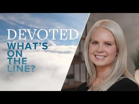Devoted: What’s On The Line? [ Acts 18:9]