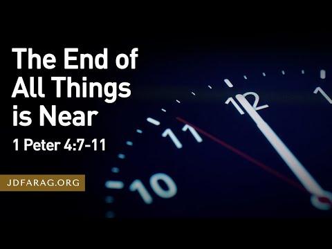 The End of All Things is Near, 1 Peter 4:7-11 – October 30th, 2022