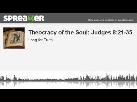 Theocracy of the Soul: Judges 8:21-35 (part 1 of 4, made with Spreaker)