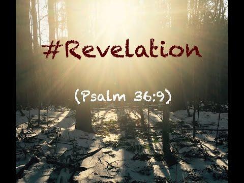#REVELATION (Psalm 36:9)