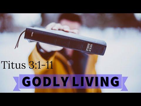 Godly Living (Titus 3:1-11)