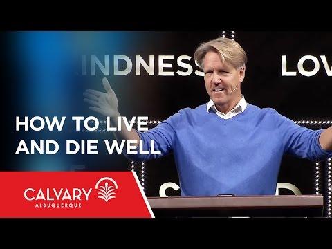 How To Live And Die Well  - 2 Peter 1:12-15 - Skip Heitzig