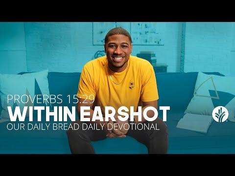Within Earshot | Proverbs 15:29 | Our Daily Bread Video Devotional