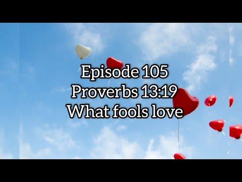 What fools love!  - Proverbs 13:19 - Bible study