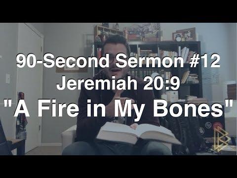 90-Second Sermons #12 || Jeremiah 20:9 || “A Fire in My Bones”
