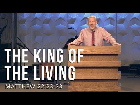 Matthew 22:23-33, The King Of The Living