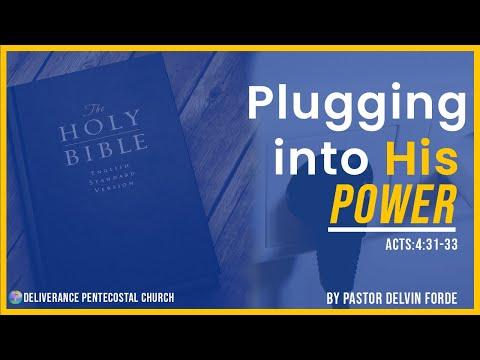 Plugging into His Power: Acts 4:31-33 (KJV)| Pastor Delvin Forde