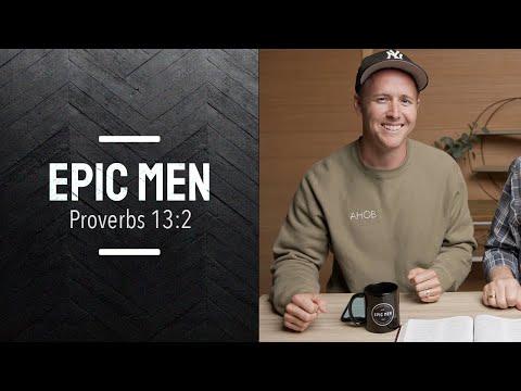 Epic Men | Episode 61 | Proverbs 13:2