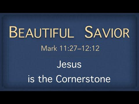 Bible Study – Mark 11:27-12:12 (Jesus is the Cornerstone)
