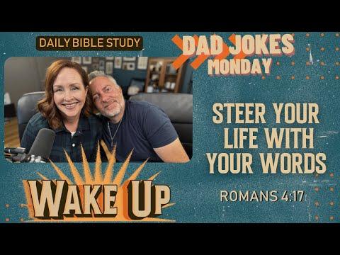 WakeUp Daily Devotional | Steer Your Life With Your Words | Romans 4:17