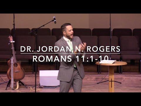 God's Plan for Israel (Part 1) - Romans 11:1-10 (6.9.19) - Dr. Jordan N. Rogers