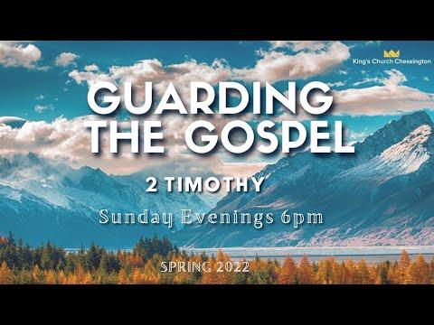 Guard the Gospel - 2 Timothy 1:1-18