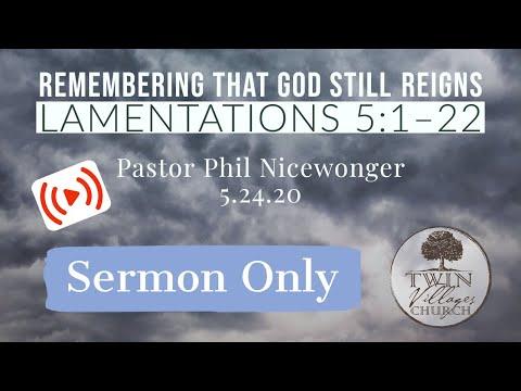 “Remembering That God Still Reigns” // Lamentations 5:1–22 // 5.24.20 // Sermon Only
