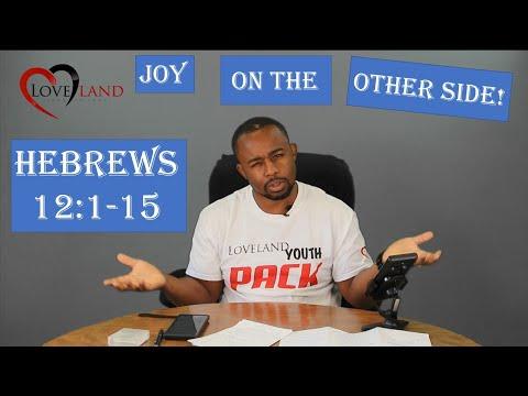 The Joy On The Other Side - Hebrews 12:1-15