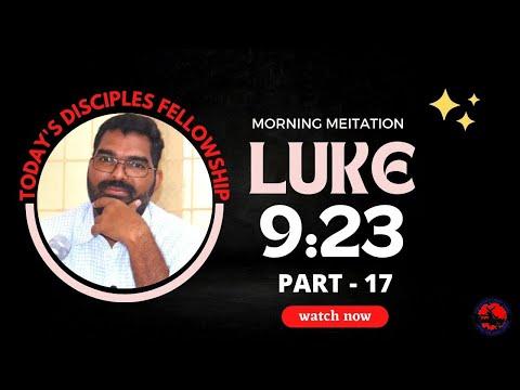 Luke 9:23 Philip 2:21 | Part 17 | Kancharla Prabhu Das | Today's Disciples Fellowship | 14-4-2022