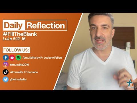 Daily Reflection | #FillTheBlank | Luke 5:12-16 | January 7, 2022