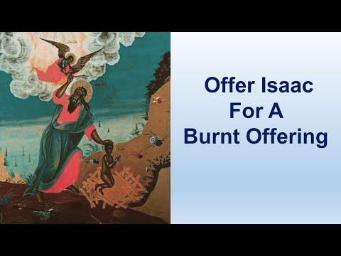 Offer Isaac For A  Burnt Offering - Genesis 22:1-24