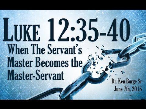 When The Servant’s Master Becomes the Master-Servant - Luke 12:35-40