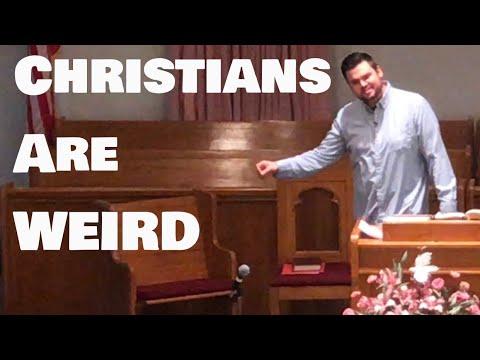 Christians are weird... John 17:14-16 Sermon