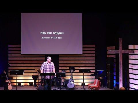 Why You Trippin? - Romans 14:13-15:7 - Pastor Jeremy Pickens