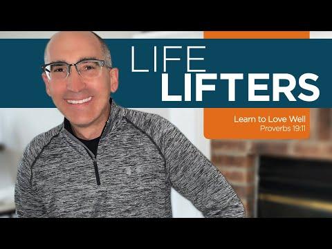 Life Lifters - Learn to Love Well - Proverbs 19:11