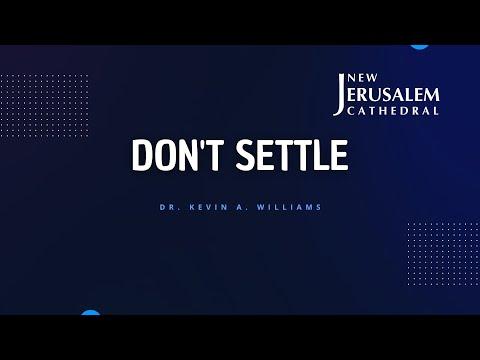 Don't Settle | 2 Kings 2:9-14| Dr. Kevin A. Williams