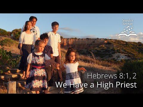 We Have a High Priest - Hebrews 8:1, 2 - KJV Scripture Song