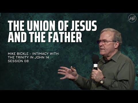 08 | The Union of Jesus and the Father | John 14:10-11 | Mike Bickle