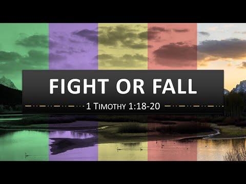 "Fight or Fall" - 1 Timothy 1:18-20
