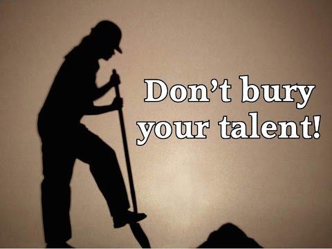 &quot;Don&#39;t Bury Your Talent!&quot;  Matthew 25:14-30
